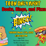The image is a colorful promotional poster for a "Teen Only Night" event titled "Books, Bingo, and Pizza." The background is a gradient of teal on the left transitioning to light green on the right. The top of the poster features the text "TEEN ONLY NIGHT" in bold, yellow lettering with a black outline. Below, "Books, Bingo, and Pizza" is written in large, bold red letters. In the center, there is a dynamic illustration of the word "BINGO!" in yellow inside a white explosion shape, outlined in blue. Small yellow stars accentuate the area around the explosion. On the left, there is a cartoon capybara sitting on a stack of colorful books, holding an open book. On the right, a slice of pepperoni pizza with sunglasses and sneakers poses in a playful manner. The event details at the bottom provide information about the date, time, age group, location, and contact number in varying colors and styles.