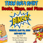 Flyer for a "Teen Only Night" with books, bingo, and pizza, featuring a starburst graphic and cartoon characters of a capybara and pizza slice.